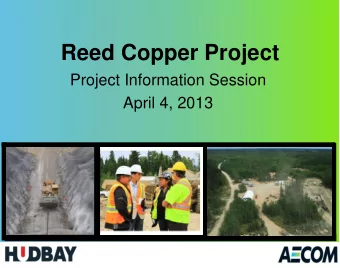 Reed Copper Project  Project Information Session  April 4, 2013  Forward Looking Information