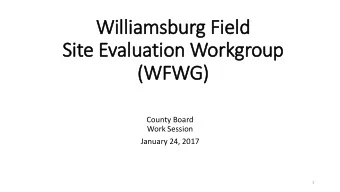 Site Evaluation Workgroup  (WFWG)  County Board  Work Session  January 24, 2017  1  CHARGE