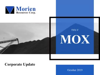 MOX  Corporate Update  October 2019 Forward Looking Statements  Some of the statements made by