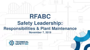 RFABC  Safety Leadership:  Responsibilities &amp; Plant Maintenance  November 7, 2019  AGENDA  1.