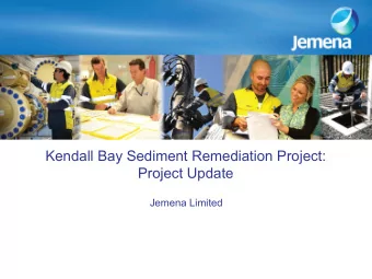 Kendall Bay Sediment Remediation Project:  Project Update  Jemena Limited  Objectives of