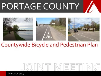 PORTAGE COUNTY  Countywide Bicycle and Pedestrian Plan  March 17, 2014  1. Overview of Plan  2.