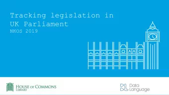 Tracking legislation in  UK Parliament  NKOS 2019  What is Parliament?  Picture of two different