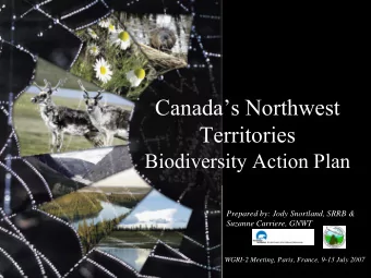 Canadas Northwest  Territories  Biodiversity Action Plan  Prepared by: Jody Snortland, SRRB