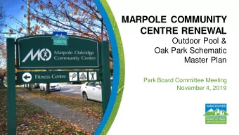 MARPOLE COMMUNITY  CENTRE RENEWAL  Outdoor Pool &amp;  Oak Park Schematic  Master Plan  Park Board