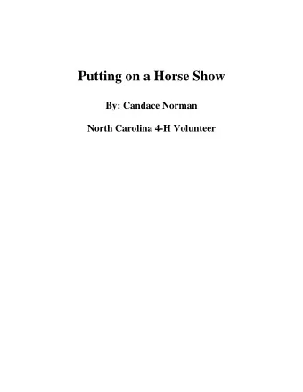 Putting on a Horse Show  By: Candace Norman  North Carolina 4-H Volunteer  Contents  Putting on a
