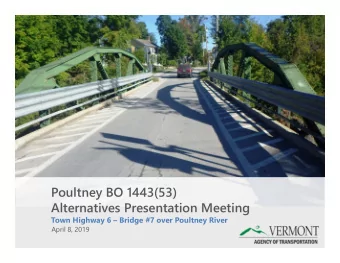 Poultney BO 1443(53)  Alternatives Presentation Meeting  Town Highway 6  Bridge #7 over Poultney