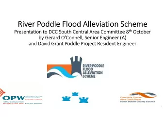 River Poddle Flood  Alleviation Scheme tral Area Committee 8 th October  Presentation to DCC South