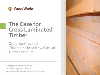 The Case for  Cross Laminated  Timber  Opportunities and  Challenges for a New Class of  Timber
