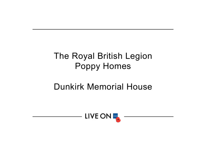 the royal british legion poppy homes dunkirk memorial