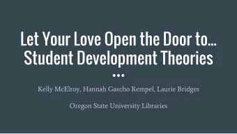 Let Your Love Open the Door to...  Student Development Theories  Kelly McElroy, Hannah Gascho