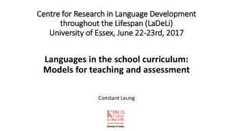 Languages in the school curriculum:  Models for teaching and assessment  Constant Leung  Model of