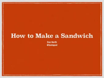 How to Make a Sandwich  Dan North  @tastapod  Part 1: What is feedback?  Originates in Systems