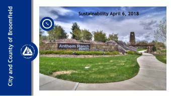City and County of Broomfield  Sustainability April 6, 2018  Objectives  Residents will understand