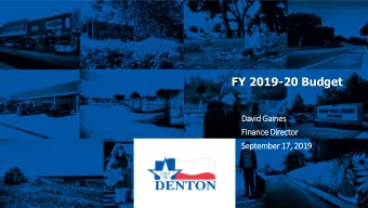 FY 2019-20 Budget  David Gaines  Finance Director  September 17, 2019  Key Budget Dates  General