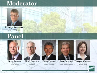 Moderator  Linely Schaefer  Partner  ICR Commercial Real Estate  Panel  Blair Forster  Brad Goerzen