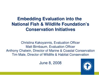 Embedding Evaluation into the  National Fish &amp; Wildlife Foundations  Conservation