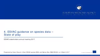 4. ESVAC guidance on species data   State of play  ESVAC stakeholders annual meeting 2017