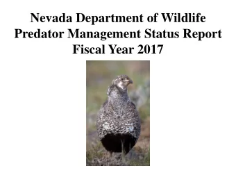 Predator Management Status Report Fiscal Year 2017  NRS 502.253  (predator fee)  ~$600,000