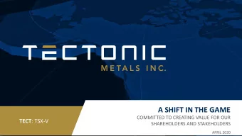 A SHIFT IN THE GAME  COMMITTED TO CREATING VALUE FOR OUR TECT : TSX-V  SHAREHOLDERS AND