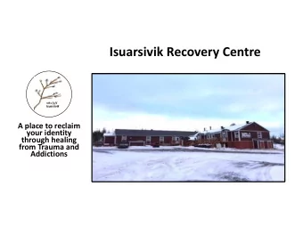 Isuarsivik Recovery Centre  whx3y[4  Isuarsivik  A place to reclaim  your identity  through healing