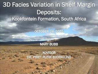 SCIENTIFIC QUESTIONS Q How do facies vary three-dimensionally in shelf-  margin systems? Q How do