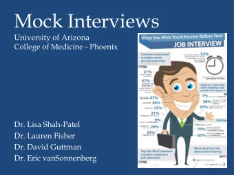 Mock Interviews  University of Arizona  College of Medicine - Phoenix  Dr. Lisa Shah-Patel  Dr.
