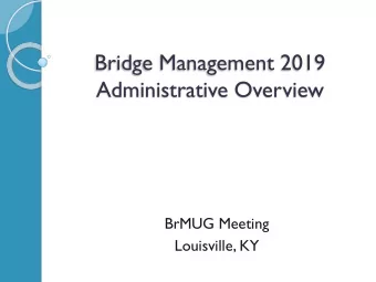 Bridge Management 2019  Administrative Overview  BrMUG Meeting  Louisville, KY  FY2018 Licensees