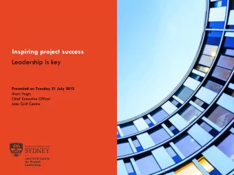 Inspiring project success  Leadership is key  Presented on Tuesday 21 July 2015  Marc Vogts  Chief