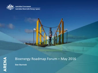 Bioenergy Roadmap Forum  May 2016 Dan Sturrock  1  Australian Renewable Energy Agency  $1.1