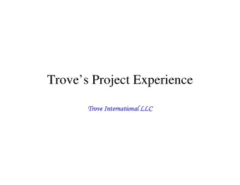 Troves Project Experience  Trove s Project Experience  Trove International LLC  Trove
