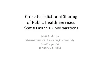 Cross-Jurisdictional Sharing  of Public Health Services: Some Financial Considerations  Matt