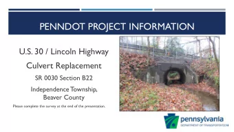 PENNDOT PROJECT INFORMATION  U.S. 30 / Lincoln Highway  Culvert Replacement  SR 0030 Section B22
