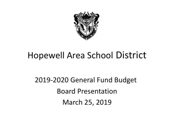 Hopewell Area School District  2019-2020 General Fund Budget  Board Presentation  March 25, 2019