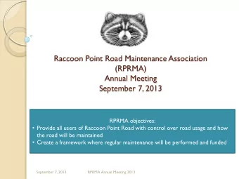 September 7, 2013  RPRMA objectives:  Provide all users of Raccoon Point Road with control over