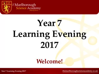 Year 7  Learning Evening  2017  W  elcome!  Year 7 Learning Evening 2017  Year 7 Learning Evening