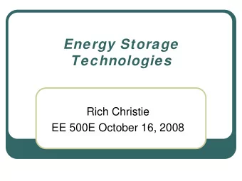 Energy Storage  Technologies  Rich Christie  EE 500E October 16, 2008  Energy Policy Seminar  US