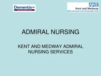 ADMIRAL NURSING  KENT AND MEDWAY ADMIRAL  NURSING SERVICES  ADMIRAL NURSES    Joseph Levy had