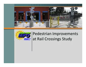 Pedestrian Improvements  at Rail Crossings Study  Safety and Security for All  Evaluated several