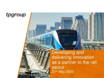 Developing and  delivering innovation  as a partner to the rail  sector 21 st May 2020