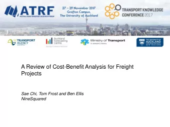 A Review of Cost-Benefit Analysis for Freight  Projects  Sae Chi, Tom Frost and Ben Ellis