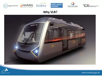 Why VLR?  1  Why VLR?  To address:  Climate Change  Air Quality  Higher density