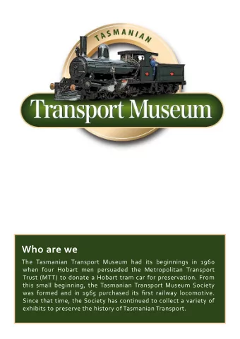 Who are we  The Tasmanian Transport Museum had its beginnings in 1960  when four Hobart men