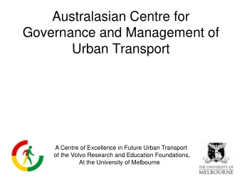 Australasian Centre for  Governance and Management of  Urban Transport  A Centre of Excellence in
