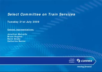 Select Com m ittee on Train Services  Tuesday 2 1 st July 2 0 0 9  Connex representatives: