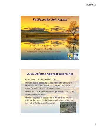 Rattlesnake Unit Access Public Scoping Meetings October 14, 2015 The Hanford Reach Interpretive