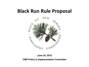 Black Run Rule Proposal  June 24, 2016  CMP Policy &amp; Implementation Committee  What is the