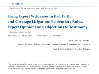 Using Expert Witnesses in Bad Faith  and Coverage Litigation: Evidentiary Rules, Expert Opinions