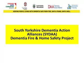 South Yorkshire Dementia Action  Alliances (SYDAA)  Dementia Fire &amp; Home Safety Project  SYDAA: