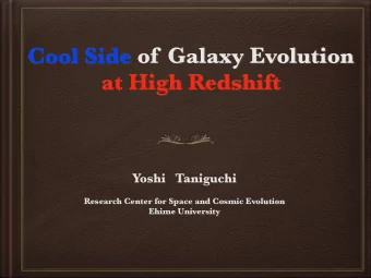 Cool Side of Galaxy Evolution  at High Redshift  Yoshi   Taniguchi  Research Center for Space and